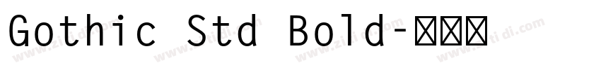 Gothic Std Bold字体转换 Gothic Std Bold字体转换